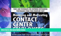 READ FREE FULL  Managing and Motivating Contact Center Employees : Tools and Techniques for