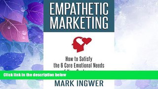 Big Deals  Empathetic Marketing: How to Satisfy the 6 Core Emotional Needs of Your Customers  Free