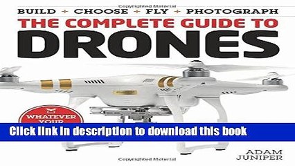 [PDF] The Complete Guide to Drones: Whatever your budget - Build + Choose + Fly + Photograph Full
