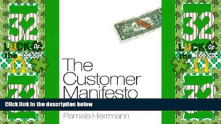 Big Deals  The Customer Manifesto: How Business Has Failed Customers And What It Takes To Earn