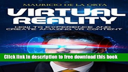 [Download] VIRTUAL REALITY: How to Experience and Create Amazing VR Content Paperback Free