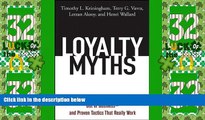 Big Deals  Loyalty Myths: Hyped Strategies That Will Put You Out of Business -- and Proven Tactics
