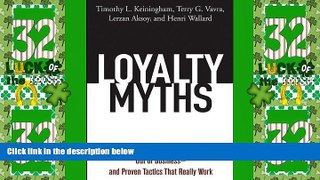 Big Deals  Loyalty Myths: Hyped Strategies That Will Put You Out of Business -- and Proven Tactics