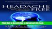 [Download] Headache Free: Relieve Migraine, Tension, Cluster, Menstrual and Lyme Headaches