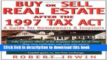 [Read PDF] Buy or Sell Real Estate After the 1997 Tax Act: A Guide for Homeowners and Investors