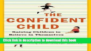 [Popular] Confident Child: Raising Children To Believe In Themselves Paperback Free