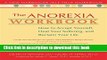 [Popular] The Anorexia Workbook: How to Accept Yourself, Heal Your Suffering, and Reclaim Your