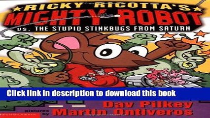 [Download] Ricky Ricotta s Mighty Robot vs. Stupid Stinkbug from Saturn (Book 6) Kindle Online