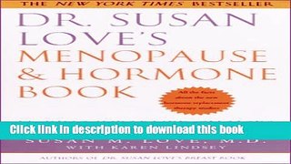 [Popular] Dr. Susan Love s Menopause and Hormone Book: Making Informed Choices All the facts about