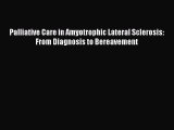 [PDF] Palliative Care in Amyotrophic Lateral Sclerosis: From Diagnosis to Bereavement Read