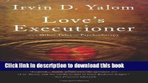 [Popular] Books Love s Executioner:   Other Tales of Psychotherapy Full Online