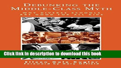 [Download] Debunking the Middle-Class Myth: Why Diverse Schools Are Good for All Kids Kindle