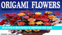 [Download] Origami Flowers: Popular Blossoms and Creative Bouquets Hardcover Collection
