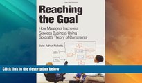 READ FREE FULL  Reaching The Goal: How Managers Improve a Services Business Using Goldratt s
