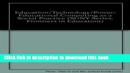 [PDF] Education/Technology/Power: Educational Computing as a Social Practice (Suny Series,