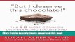 [Popular] But I Deserve This Chocolate!: The Fifty Most Common Diet-Derailing Excuses and How to