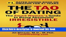 [Popular] The Tao of Dating: The Smart Woman s Guide to Being Absolutely Irresistible Kindle