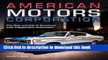 [PDF] American Motors Corporation: The Rise and Fall of America s Last Independent Automaker Full