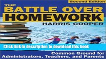 [Download] The Battle Over Homework: Common Ground for Administrators, Teachers, and Parents