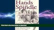 READ PDF Hands to the Spindle: Texas Women and Home Textile Production, 1822-1880 (Clayton Wheat