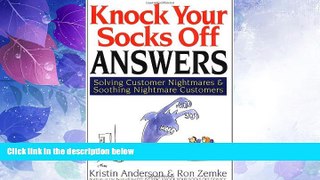 Must Have  Knock Your Socks Off Answers: Solving Customer Nightmares and Soothing Nightmare