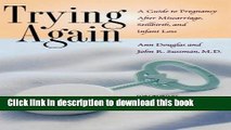 [Popular] Trying Again: A Guide to Pregnancy After Miscarriage, Stillbirth, and Infant Loss Kindle