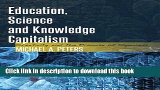 [PDF] Education, Science and Knowledge Capitalism: Creativity and the Promise of Openness (Global