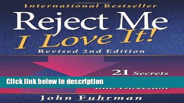 [PDF] Reject Me, I Love It! Revised 2nd Edition: 21 Secrets for Turning Rejection into Direction