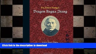 EBOOK ONLINE  Fu Zhen Song s Dragon Bagua Zhang READ ONLINE