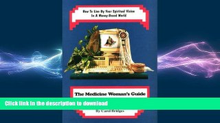 READ THE NEW BOOK The Medicine Woman s Guide to Being in Business for Yourself: How to Live by