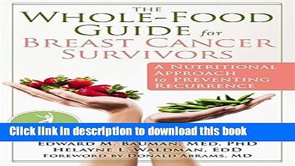 [Popular] The Whole-Food Guide for Breast Cancer Survivors: A Nutritional Approach to Preventing