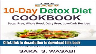 [Popular] The Easy 10-Day Detox Diet Cookbook: Sugar Free, Whole Food, Dairy Free, Low-Carb