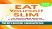 [Popular] Eat Yourself Slim: The World s Best Method to Lose Weight and Stay Slim Hardcover