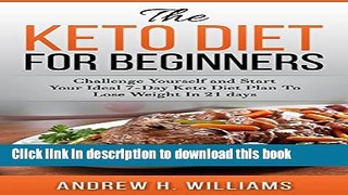 [Popular] Keto: The Keto Diet for Beginners: Challenge Yourself and Start Your Ideal 7-day Keto