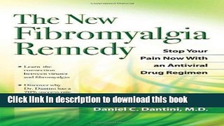 [Popular] The New Fibromyalgia Remedy: Stop Your Pain Now with an Anti-Viral Drug Regimen