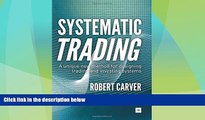 Must Have  Systematic Trading: A unique new method for designing trading and investing systems
