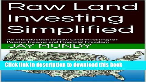 [Read PDF] Raw Land Investing Simplified: An Introduction to Raw Land Flipping for Passive Income