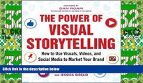 READ FREE FULL  The Power of Visual Storytelling: How to Use Visuals, Videos, and Social Media to
