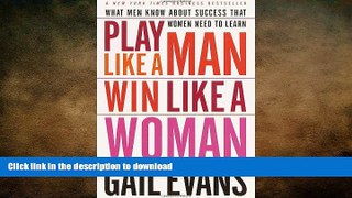 READ THE NEW BOOK Play Like a Man, Win Like a Woman: What Men Know About Success that Women Need
