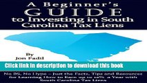 [Read PDF] A Beginner s Guide to Investing in South Carolina Tax Liens (A Beginner s Guide to Tax