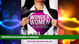 READ THE NEW BOOK Wonder Women: How Western Women Will Save the World READ EBOOK