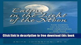 [Popular] Books Eating in the Light of the Moon: How Women Can Transform Their Relationship with