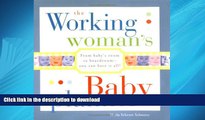 READ THE NEW BOOK The Working Woman s Baby Planner: From baby s room to boardroom--you can have it