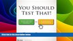 Must Have  You Should Test That: Conversion Optimization for More Leads, Sales and Profit or The