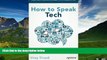 READ FREE FULL  How to Speak Tech: The Non-Techie s Guide to Technology Basics in Business  READ