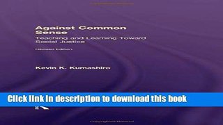 [PDF] Against Common Sense: Teaching and Learning Toward Social Justice (Reconstructing the Public