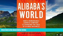 Must Have  Alibaba s World: How a Remarkable Chinese Company is Changing the Face of Global