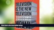 READ FREE FULL  Television Is the New Television: The Unexpected Triumph of Old Media in the