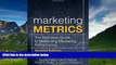 READ FREE FULL  Marketing Metrics: The Definitive Guide to Measuring Marketing Performance (2nd