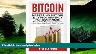 Must Have  Bitcoin: Mastering Bitcoin   Cyptocurrency for Beginners - Bitcoin Basics, Bitcoin